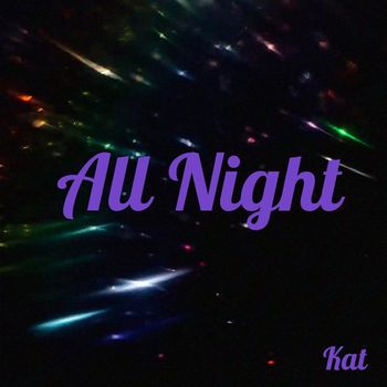 Kat - All Night (Explicit)