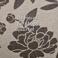 Michael Hanrahan Moore - Six Pieces for String Quartet