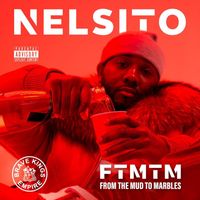 Nelsito - FROM THE MUD TO MARBLES (Explicit)