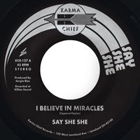 Say She She - I Believe In Miracles / C'est Si Bon