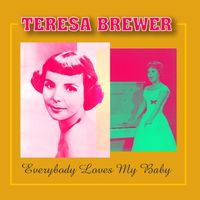 Teresa Brewer - Everybody Loves My Baby