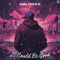 MELODXX - It Could Be Good