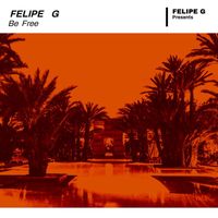 Felipe G - Be Free