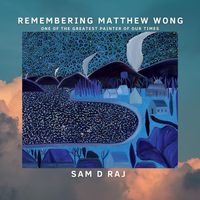 Sam D Raj - Remembering Matthew Wong