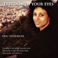 Eric Anderson - Freedom In Your Eyes