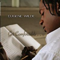 Eugene Wilde - Get Comfortable