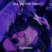 Dominic - All of the Time
