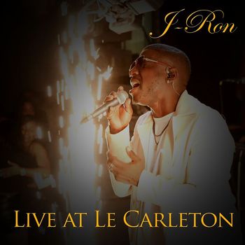 J-Ron - Live at Le Carleton (Explicit)