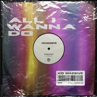 Kid Massive - All I Wanna Do