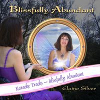 Elaine Silver - Karaoke Tracks - Blissfully Abundant