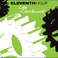 Eleventh Hour - Like Clockwork