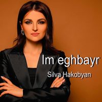 Silva Hakobyan - Im Eghbayr