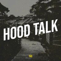 TKO - Hood Talk (Explicit)