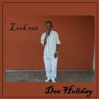 Doc Holiday - Look Out