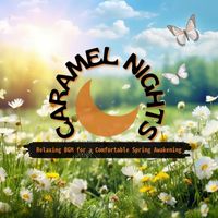 Caramel Nights - Relaxing Bgm for a Comfortable Spring Awakening