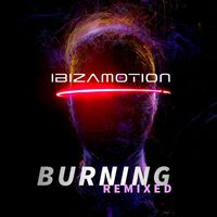 Ibizamotion - Burning Remixed (Remixed)