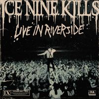 Ice Nine Kills - Live In Riverside (Explicit)