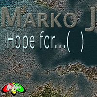 Marko J - Hope For…(   )