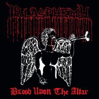 Blasphemy - Blood Upon the Altar (Demo 1989)