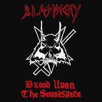 Blasphemy - Blood Upon the Soundspace (Rehearsal 1989)