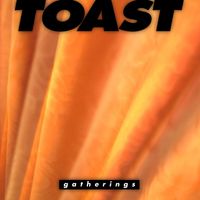 TOAST - Gatherings