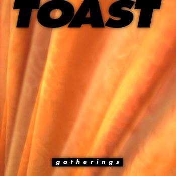 TOAST - Gatherings