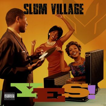Slum Village - Yes! (Edited Version) (Explicit)