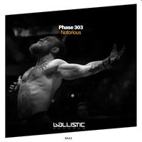 Phase 303 - Notorious