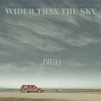 Bird - Wider Than The Sky (Original Motion Picture Soundtrack)