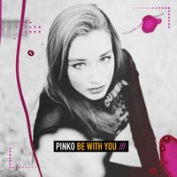 Pinko - Be with You