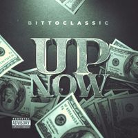 Bittoclassic - up Now (Explicit)