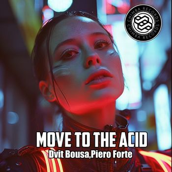 Dvit Bousa, Piero Forte - Move To The ACID
