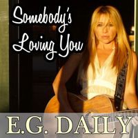 E.G. Daily - Somebody's Loving You