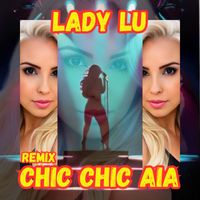 Lady Lu - Chic Chic Aia