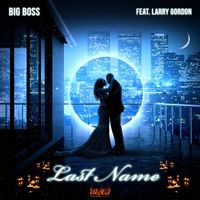 Big Boss - Last Name (feat. Larry Gordon) (Explicit)