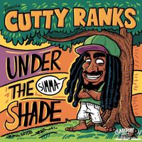 CUTTY RANKS - under the shade