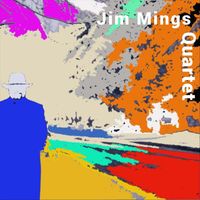 Jim Mings - Jim Mings Quartet