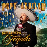 Pepe Aguilar - Que Llueva Tequila
