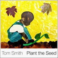 Tom Smith - Plant the Seed
