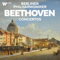 Berliner Philharmoniker - Beethoven: Concertos