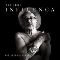 Åge Aleksandersen - Har Ikke Influenca (feat. Line Sofie Aleksandersen)