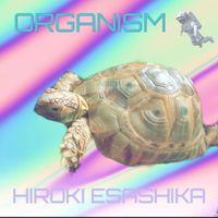 Hiroki Esashika - Organism
