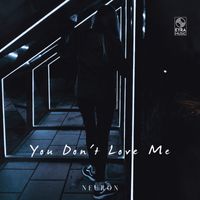 Neuron - You Don't Love Me
