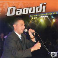 Daoudi - Saâftek Chhal We Khrejti Âlia