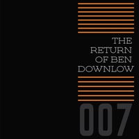 007 - The Return of Ben Downlow (Explicit)