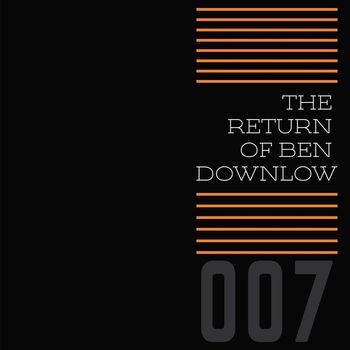 007 - The Return of Ben Downlow (Explicit)