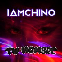 IAmChino - Tu Nombre