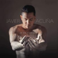 Javier Acuña - De Sol y Arcilla