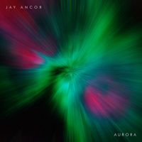 Jay Ancor - AURORA (Radio Edit)