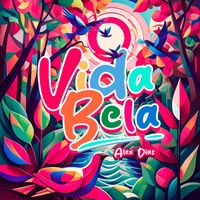 Alex Dias - Vida Bela